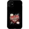 Sarcastic Humor Lover Heart Custodia per iPhone 11 Ti tollero Divertente Sarcastico