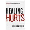 Charisma House Healing Hurts: Face the Pain and Step into Abundant Life