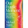 Scribe Us Our Fragile Moment: how lessons from the Earth's past can help us survive the climate crisis