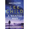 Bantam A Wanted Man: (Jack Reacher 17): The heart-stopping Jack Reacher thriller from the No.1 Sunday Times bestselling author