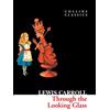 William Collins Through the looking glass: The Imaginative Fantasy Sequel to Alice's Adventures in Wonderland
