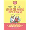Editions Les Arènes Le club des anxieux qui se soignent: Comment combattre l'anxiété