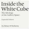 University of California Press Inside the White Cube: The Ideology of the Gallery Space, Expanded Edition