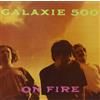Galaxie 500 On Fire (Vinyl LP) 12" Album