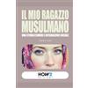 HOW2 Edizioni IL MIO RAGAZZO MUSULMANO: Una storia d'amore e integrazione sociale
