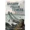 Clarion In the Shadow of the Fallen Towers: The Seconds, Minutes, Hours, Days, Weeks, Months, and Years after the 9/11 Attacks