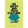 Harvard Business Review Press Rebooting Tech Culture: How to Ignite Innovation and Build Organizations Where Everyone Can Thrive