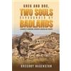 Gregory Hagenston Greg and Doc, Two Souls Surrounded by Badlands (Tascabile)