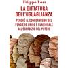 Panda Edizioni La dittatura dell'uguaglianza. Perché il conformismo del pensiero unico è funzionale all'esercizio del potere