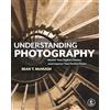 No Starch Press Understanding Photography: Master Your Digital Camera and Capture That Perfect Photo