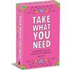 Andrews McMeel Pub Take What You Need: An Affirmations Deck for Tuning into Your Inner Voice