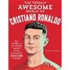 Neal E. Fischer The Totally Awesome World of Cristiano Ronaldo (Tascabile)