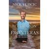 Nick Vujicic Un corazón sin fronteras: La fe que necesitas para una (Tascabile)