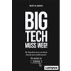 Martin Andree Big Tech muss weg!: Die Digitalkonzerne zerstör (Copertina rigida)