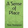 Leroy (Tony) Thompson Baqts A Sense of Place (Tascabile)