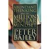 Peter Bailey Abundant Thinking and the Million Dollar Mindset (Tascabile)