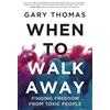 Gary Thomas When to Walk Away (Tascabile)