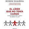 Robin Sharma El líder que no tenía cargo: Una fábula moderna sobre e (Tascabile)