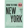 Jon Hammer Karen McBurnie How To Find Old New York (Mixed Media Product)