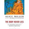 Alice Miller The Body Never Lies (Tascabile)