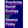 Eleanor Finley Practicing Social Ecology (Tascabile) FireWorks