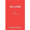 H. Connolly Bill and Bob (Tascabile) French's Acting Editions