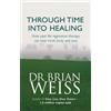 Brian Weiss Through Time Into Healing (Tascabile)