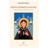 Maria Pacini Fazzi Editore Santa Gemma Galgani. Una giovane plasmata dall'amore per Gesù