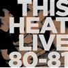 This Heat Live 80-81 (Vinyl LP) 12" Album
