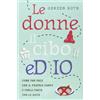 De Agostini Le donne, il cibo eD IO. Come far pace con il proprio corpo e farla finita con le diete