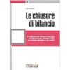 Il Sole 24 Ore Le chiusure di bilancio. La redazione del bilancio d'esercizio e il percorso per calcolare l'Ires con schede operative e casi pratici
