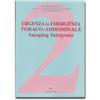 Idelson-Gnocchi Urgenza ed emergenza toraco addominale. Imaging integrato