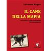 Algra Il cane della mafia. I siciliani e i cani di mànnara. Divertissement