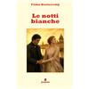Fermento Le notti bianche: Nuova traduzione in italiano contemporaneo per studenti e lettori di oggi del classico di Dostoevskij sull'amore e sul dolore di non ... ampio apparato interpretativo e annotazioni