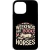 Horse Lover Bookworm Weekend Reading Pon Custodia per iPhone 13 Pro Max I miei fine settimana sono libri e cavalli carino pony