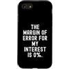dry humor personality statements Custodia per iPhone SE (2020) / 7/8 il margine di errore per il mio interesse è 0 divertente arguzia sarcastica