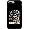 Horse Reading Lover Funny Quote Custodia per iPhone 7 Plus/8 Plus Scusa Non Posso Avere Libri E Cavalli Umorismo