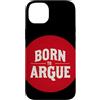 Born to Argue Outfit Custodia per iPhone 14 Plus Cool Red Born to Argue Timbro