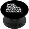 Dope Program Manger Career Culture Dope Black Woman Programma Mangiatoia Orgoglio afroamericano PopSockets PopGrip Adesivo