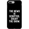 Witty Truth Seeker Custodia per iPhone 7 Plus/8 Plus la notizia è sceneggiata goditi lo spettacolo Sarcastic Observational