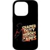 Dad Fathers Family Best Dad Funny Dad Fa Custodia per iPhone 14 Pro DIAPER DUTY BECAUSE HEROES DON'T ALWAYS CAPES