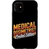 Medical Dosimetrist Gift for Women and M Custodia per iPhone 11 Dosimetrista medico Dosimetria di radiazione Dosimetrista medico
