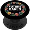 Funny Karen Gear Fun Future Karen Sister Aunt Joke Meme PopSockets PopGrip Adesivo