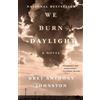 Bret Anthony Johnston We Burn Daylight (Tascabile)