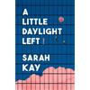 Sarah Kay A Little Daylight Left (Copertina rigida)