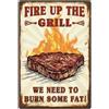 Hobbspring 1 targa vintage in metallo, 20 x 30 cm, divertente cartello per barbecue Fire Up The Grill We Need To Burn Some Fat Poster per cucina, sala da pranzo, ristorante, bar, decorazione da parete