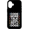 Programming Dog Lover Code Humor Custodia per iPhone 16 Code More Parla meno Cani da compagnia Programmatore Umorismo