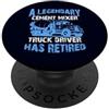 Funny Retired Club Cement Mixer Truck Dr Il leggendario camionista della betoniera ha ritirato la pensione PopSockets PopGrip Adesivo