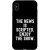 Witty Truth Seeker Custodia per iPhone XS Max la notizia è sceneggiata goditi lo spettacolo Sarcastic Observational