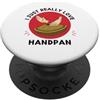 Kawaii Handpan I Just Really Love Handpa Kawaii Handpan Amo davvero Cute Handpan Drum Lover PopSockets PopGrip Adesivo
